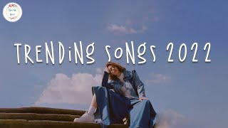 Trending songs 2022 Best tiktok songs Viral hits 2022