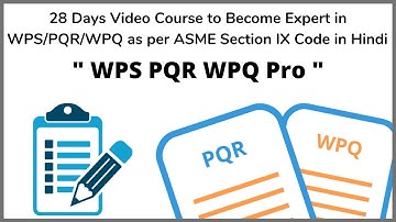 28 Days Video Course on WPS PQR WPQ as per ASME Section IX in Hindi| Let