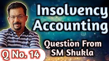 INSOLVENCY ACCOUNTQNO.14QUESTIONFROMSM SHUKLA ||Rajusengupta classes||