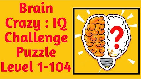 Brain Crazy : IQ Challenge Puzzle Level 1-104 WalkThrough | Fazie Gamer