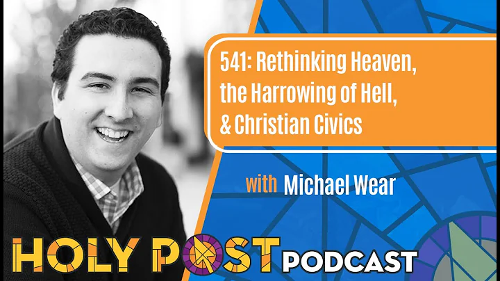 Rethinking Heaven, the Harrowing of Hell, & Christ...