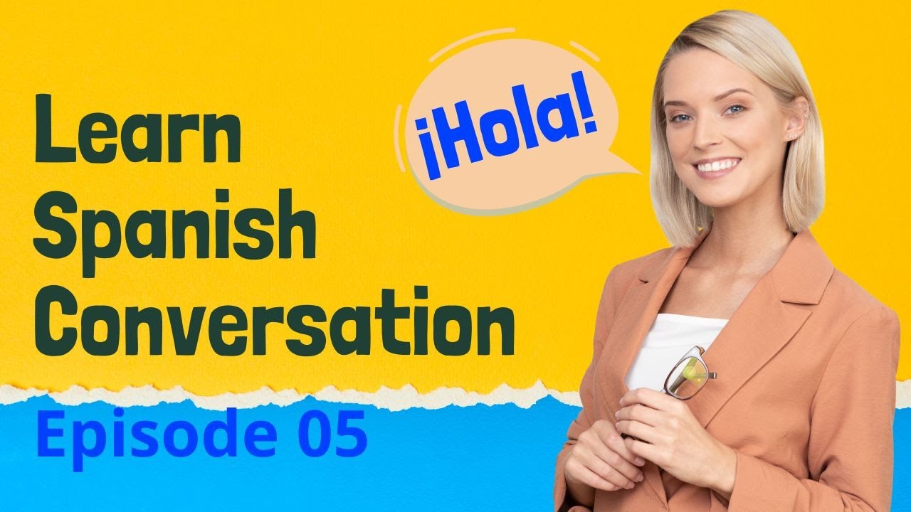 Learn Spanish Conversation (Episode 05) | Improve Speaking & Listening ...