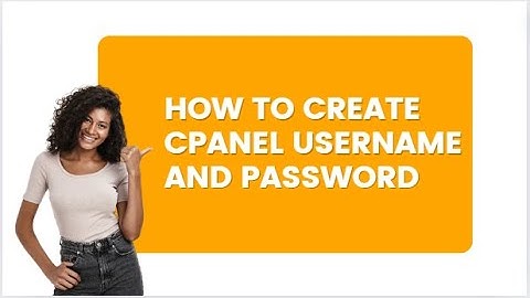 How to Create cPanel Username and Password