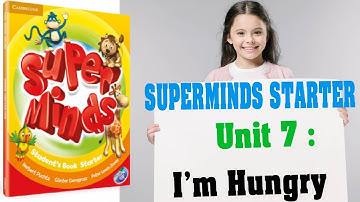 SUPER MINDS STARTER - UNIT 7 : I