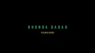 YOUNG BIRD - BHONDA DAGAD | OFFICIAL MUSIC VIDEO | [ PROD.BY YD ] 2022