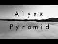 Alyss  pyramid lyric