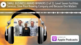 SMALL BUSINESS AWARD WINNERS (3 of 3): Level Seven Facilities Services, Slow Pour Brewing Company a