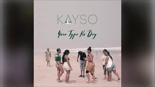 Watch Kayso Your Type No Dey video