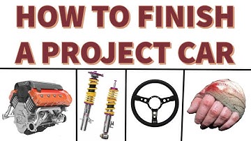 How to FINISH a PROJECT CAR build- the honest truth