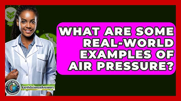 What Are Some Real-world Examples Of Air Pressure? - Earth Science Answers