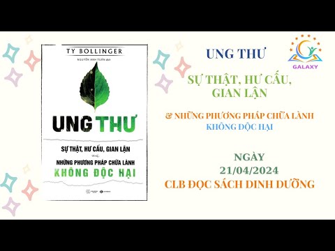 UNG THƯ- Sự thật, hư cấu, gian lận và những phương pháp chữa lành KHÔNG ĐỘC HẠI- Ngày 21/04/2024