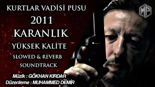 Karanlık 2011 Soundtrack Yüksek Kalite - Slowed & Reverb / AlemdarEdits ( Kurtlar Vadisi Pusu ) Resimi