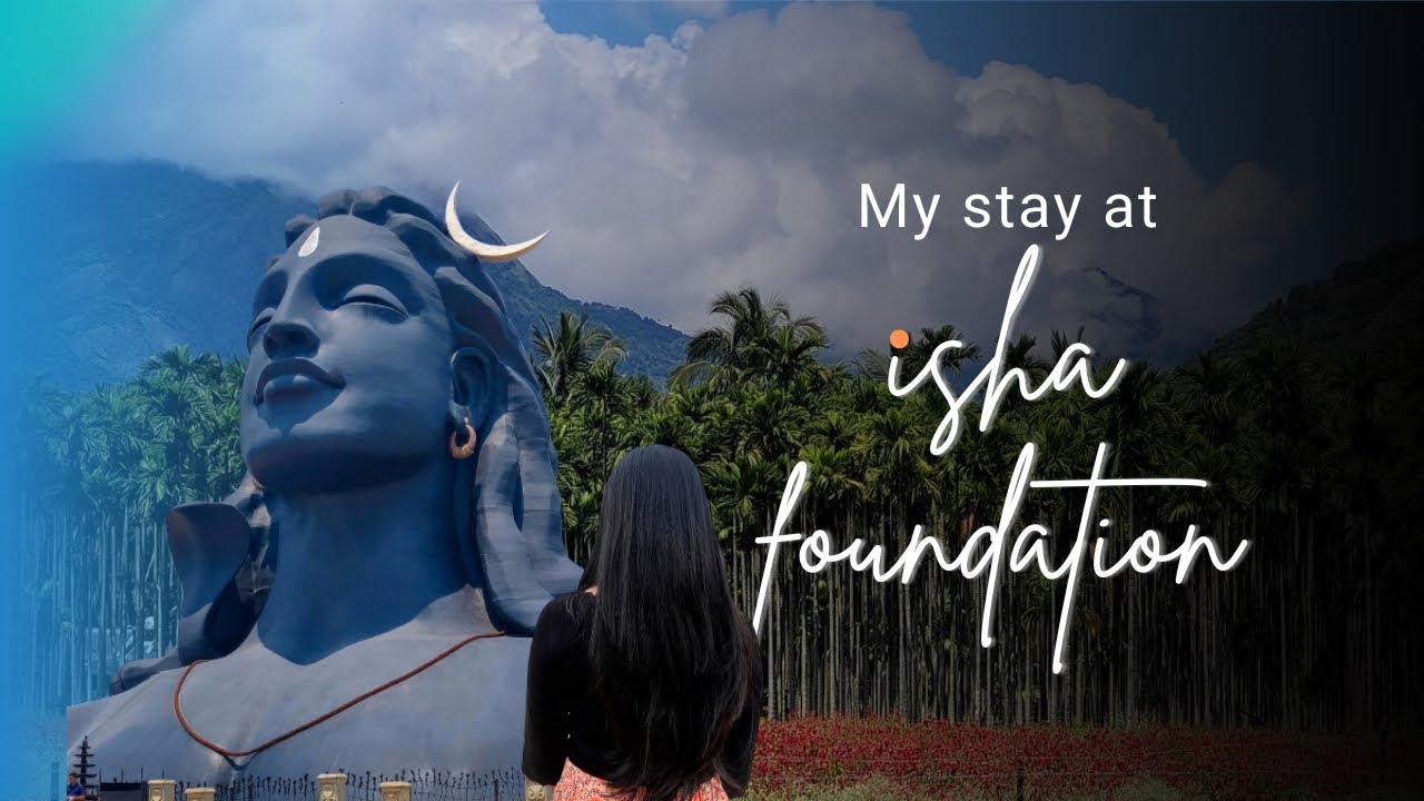 Isha Foundation Coimbatore Complete Guide | Stay, Food, Dress Code & Adiyogi