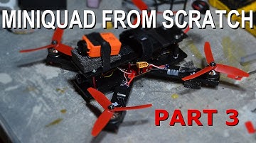 Part 3 - Building a Racing Drone from Scratch