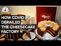 How Covid Derailed The Cheesecake Factory's Success