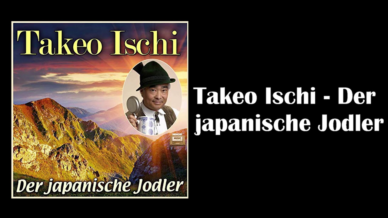 Takeo Ischi Der Japanische Jodler