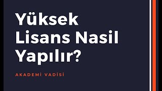 yuksek lisansa nasil basvurulur bilmeniz gerekenler yukseklisans tez youtube