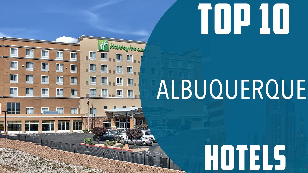 Top 10 Best Hotels to Visit in Albuquerque, New Mexico | USA - English