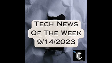 Tech News of the Week for 9/14/2023                                                  [MTG009]
