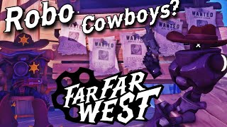 Robot Cowboys vs Skeletons? - Far Far West