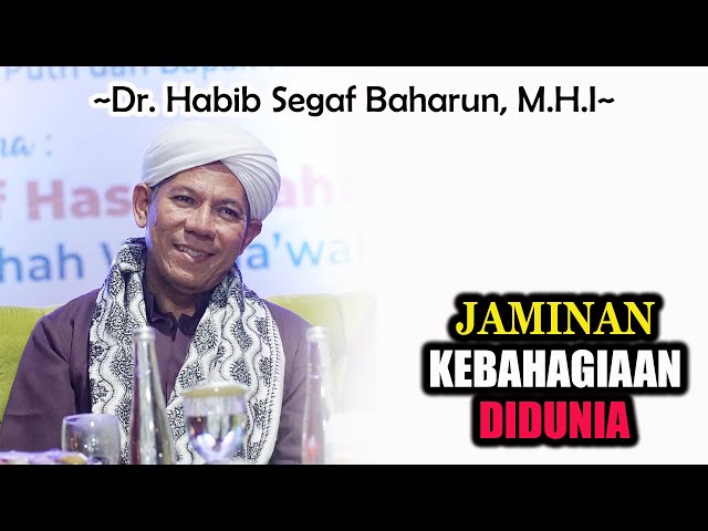 Jaminan Kebahagiaan Di Dunia || Dr. Habib Segaf Baharun, M.H.I #habibsegaf #kebahagiaan #dunia class=