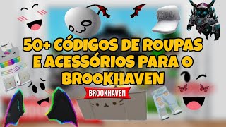 TODOS CÓDIGOS DE ROUPAS, ACESSÓRIOS E CABELOS +50 CÓDIGOS DE ID PARA  BROOKHAVEN 🏡 RP ROBLOX🤩 