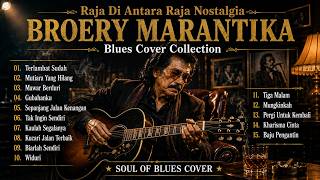 Nostalgia Lagu BROERY MARANTIKA Terpopuler ｜ Lagu Lawas Indonesia｜Cover Blues