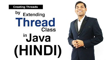 Creating Threads by Extending Thread Class in Java (HINDI)