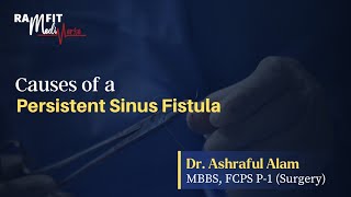 Causes Of Persistence Of A Sinus Fistula Surgery Dr. Ashraful Alam Ramfit Mediverse