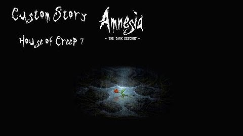Amnesia The Dark Descent (Custom Story) House of Creep 7