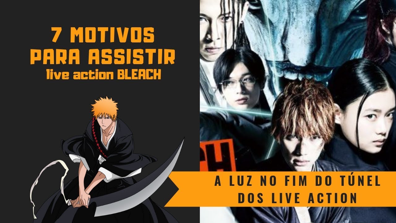 7 MOTIVOS PARA ASSISTIR O LIVE ACTION DE BLEACH NETFLIX YouTube