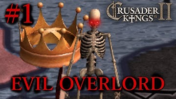 Crusader Kings 2 - Evil Overlord - Part 1 - Gilbert the Skeleton Bureaucrat - CK2 Modded Gameplay