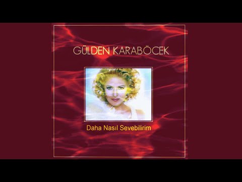 Gülden Karaböcek - Daha Nasıl Sevebilirim "Senin İçin Albümünden" (Kaliteli Kayıt)