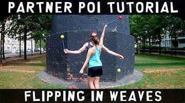 Intermediate Partner Poi Tutorial: Flipping in Weaves