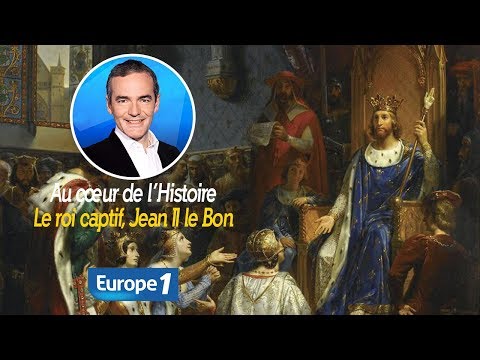 Au cœur de l&rsquo;histoire: Le roi captif, Jean II le Bon (Franck Ferrand)