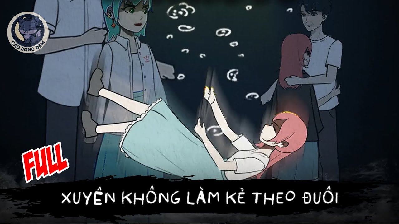 [ Full ] Xuyên không làm kẻ theo đuôi - Cáo Bóng Đêm