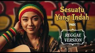 Padi - SESUATU YANG INDAH | Cover Reggae Version