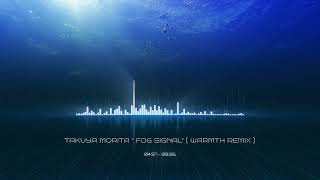🔵 Warmth   " Fog Signal "    [ Remix ]