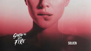 Solven - Show Me Your Fire