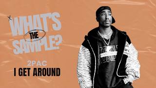 2Pac - I Get Around (What's The Sample?) #whatsthesample