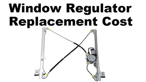 Window Regulator Replacement Cost