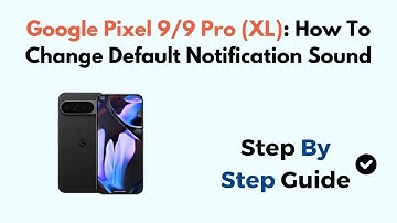 Google Pixel 9/9 Pro (XL): How To Change Default Notification Sound