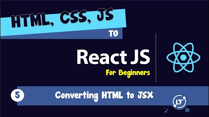 05. HTML, CSS, JS to React - #05 Converting HTML to JSX