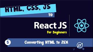 05. HTML, CSS, JS to React - #05 Converting HTML to JSX