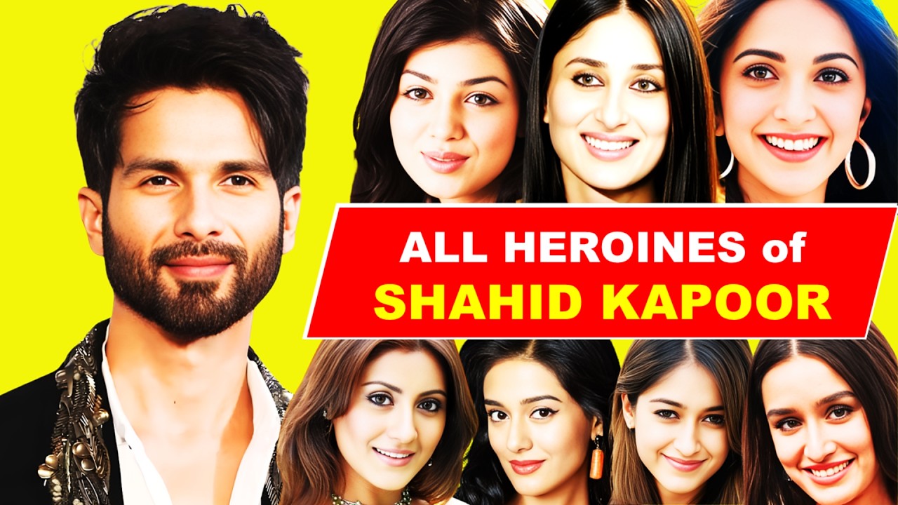 All Heroines of SHAHID KAPOOR Movies💖🔥|| शाहिद कपूर की सभी हीरोइन