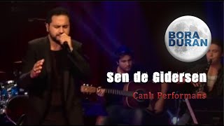 Bora Duran - Sen De Gidersen (Canlı Performans) Resimi