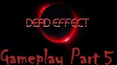Dead Effect By [BadFly Interactive] Android Gamplay - Walkthrough Part 5 (1080/60fps)