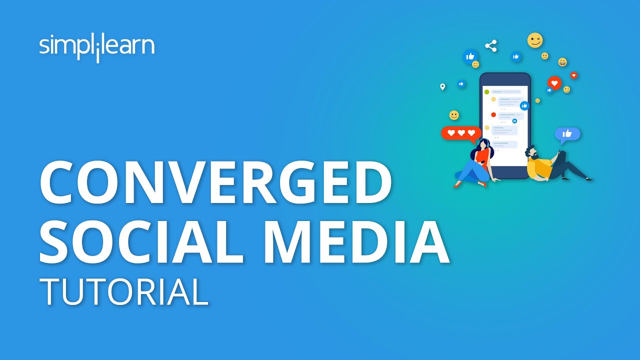 Converged Social Media | Social Media Marketing Tutorial | Simplilearn