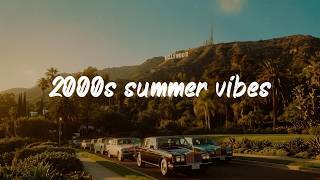 2000s summer vibes ~throwback playlist