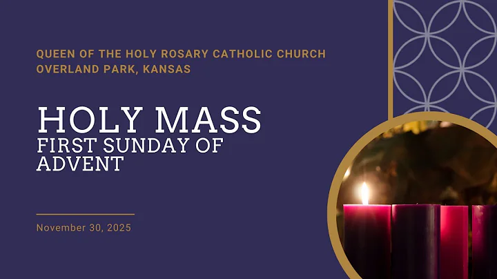 Holy Mass - First Sunday of Advent, November 30, 2025